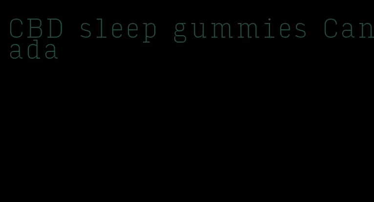 CBD sleep gummies Canada