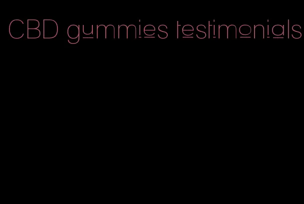 CBD gummies testimonials