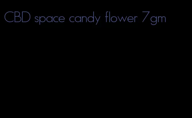 CBD space candy flower 7gm