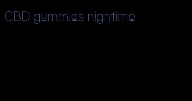 CBD gummies nighttime