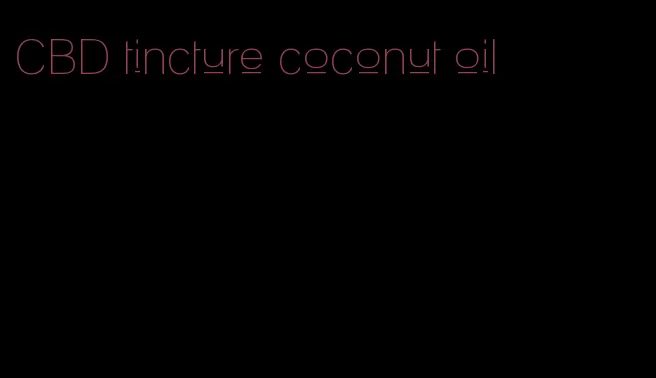 CBD tincture coconut oil