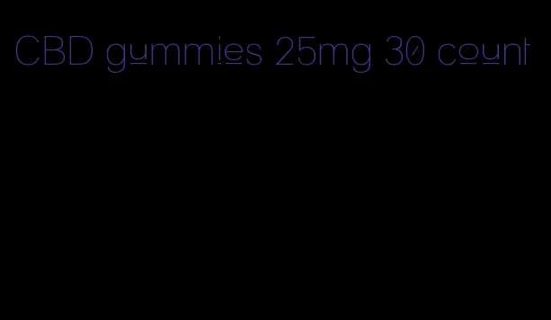CBD gummies 25mg 30 count