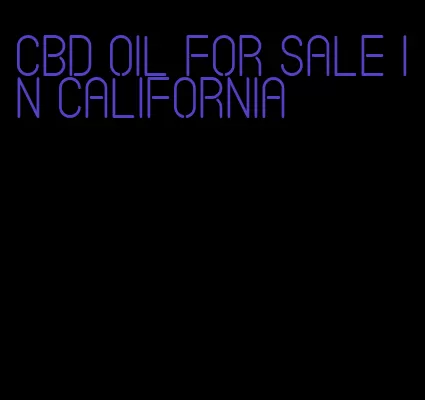 CBD oil for sale in California