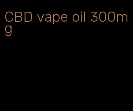 CBD vape oil 300mg