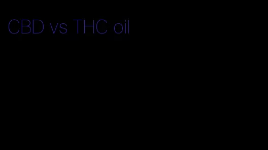 CBD vs THC oil