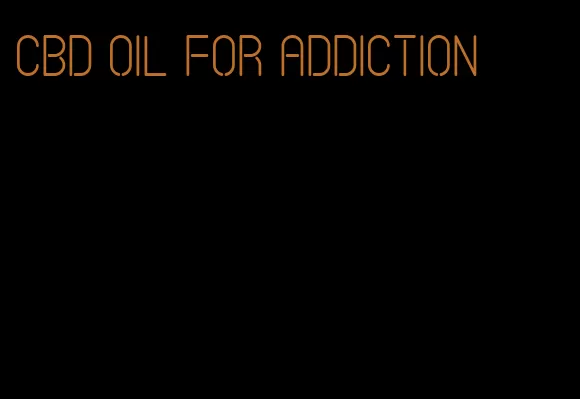 CBD oil for addiction