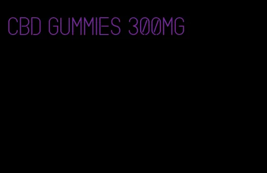 CBD gummies 300mg