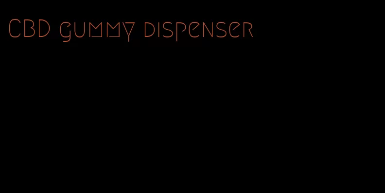 CBD gummy dispenser