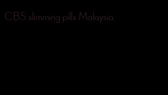 CBS slimming pills Malaysia