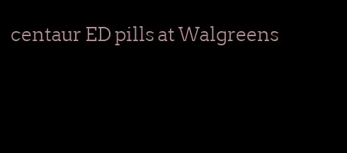 centaur ED pills at Walgreens