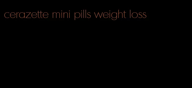 cerazette mini pills weight loss