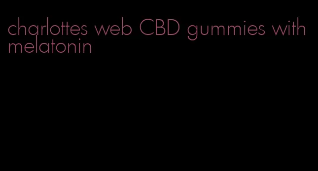 charlottes web CBD gummies with melatonin