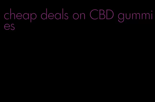 cheap deals on CBD gummies