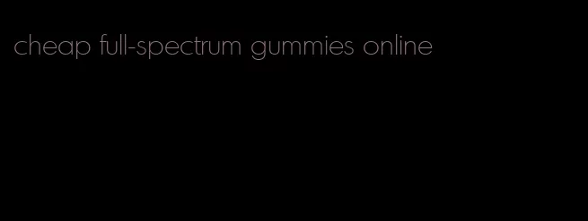 cheap full-spectrum gummies online