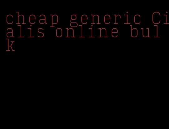 cheap generic Cialis online bulk