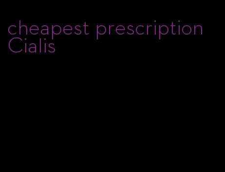 cheapest prescription Cialis