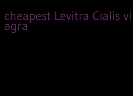 cheapest Levitra Cialis viagra