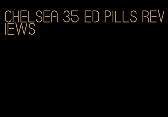 Chelsea 35 ED pills reviews
