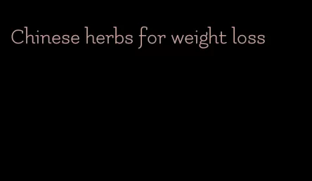 Chinese herbs for weight loss