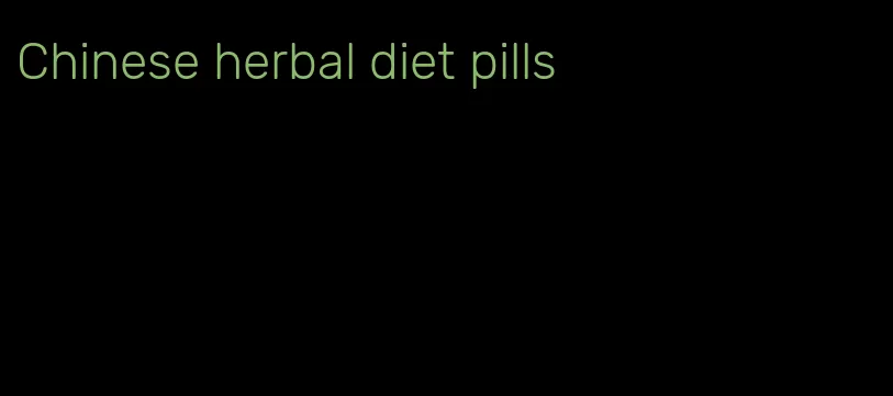 Chinese herbal diet pills