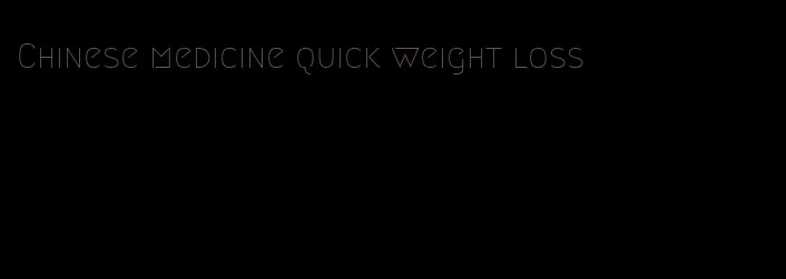 Chinese medicine quick weight loss