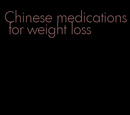 Chinese medications for weight loss