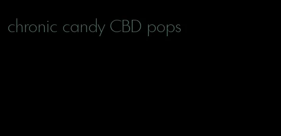 chronic candy CBD pops