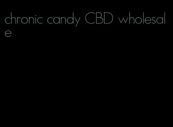 chronic candy CBD wholesale