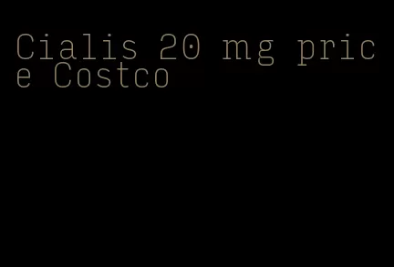 Cialis 20 mg price Costco