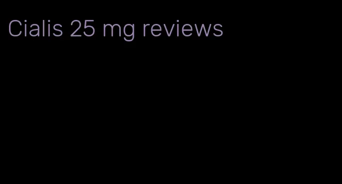 Cialis 25 mg reviews