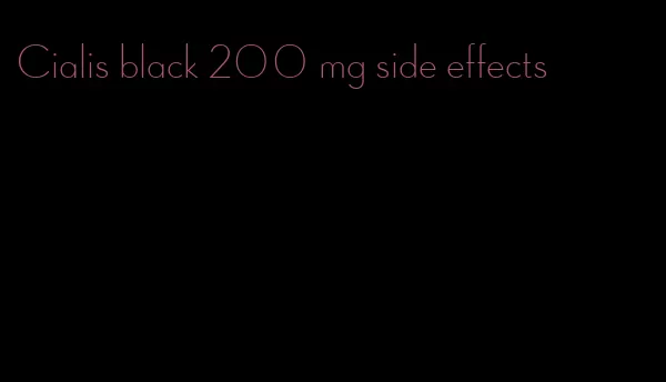 Cialis black 200 mg side effects