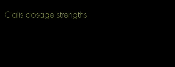 Cialis dosage strengths