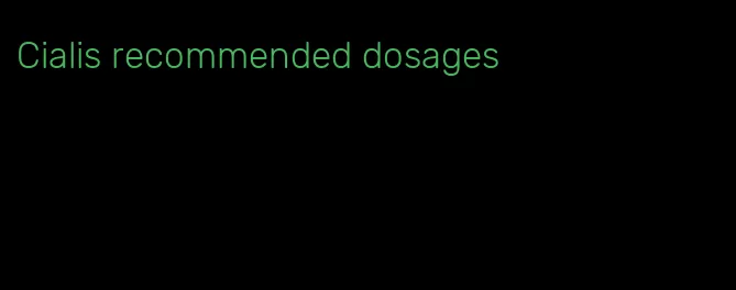 Cialis recommended dosages