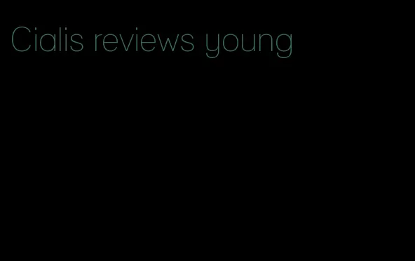 Cialis reviews young