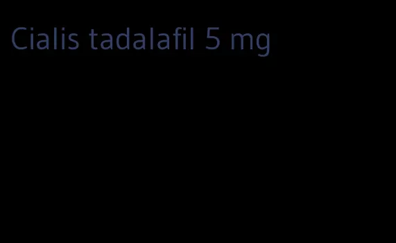 Cialis tadalafil 5 mg