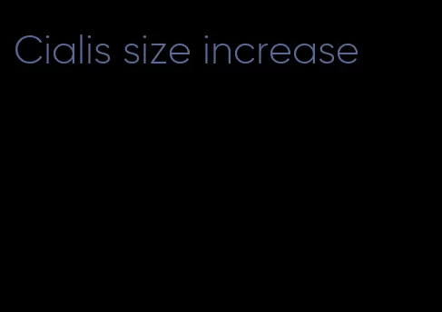 Cialis size increase