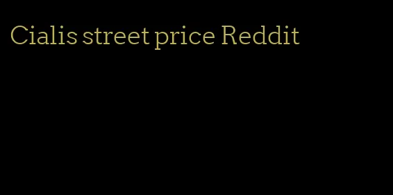 Cialis street price Reddit