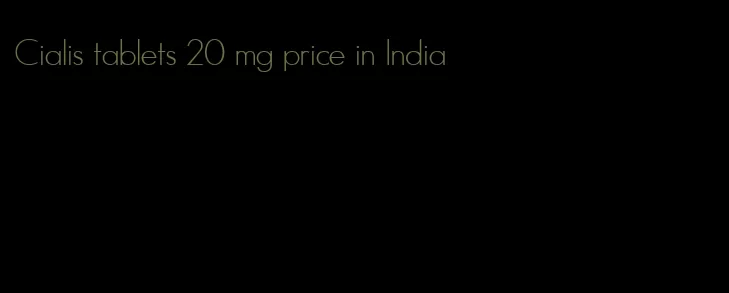 Cialis tablets 20 mg price in India