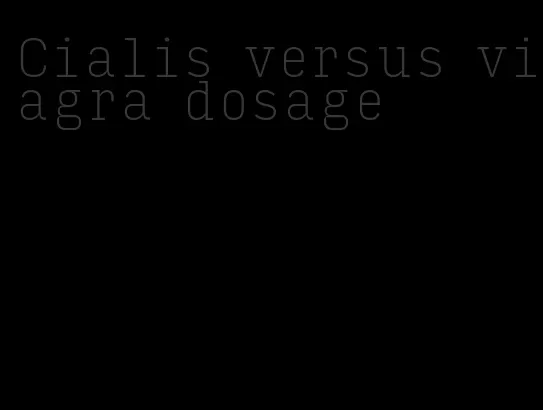 Cialis versus viagra dosage