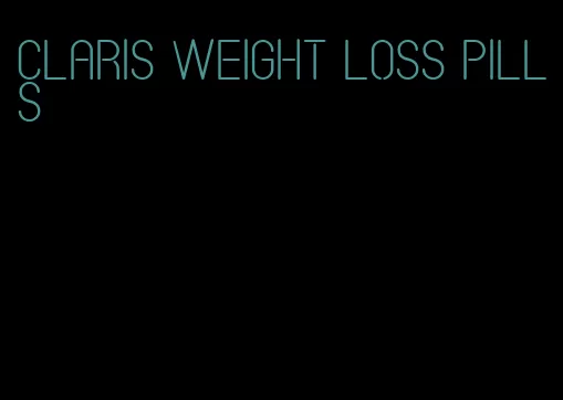 Claris weight loss pills