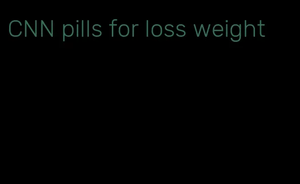 CNN pills for loss weight