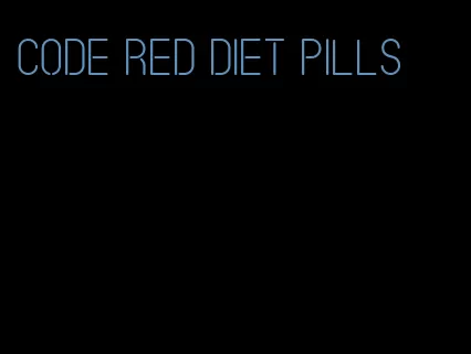 code red diet pills
