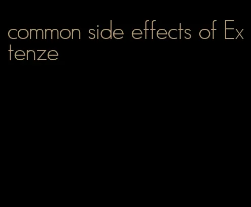 common side effects of Extenze
