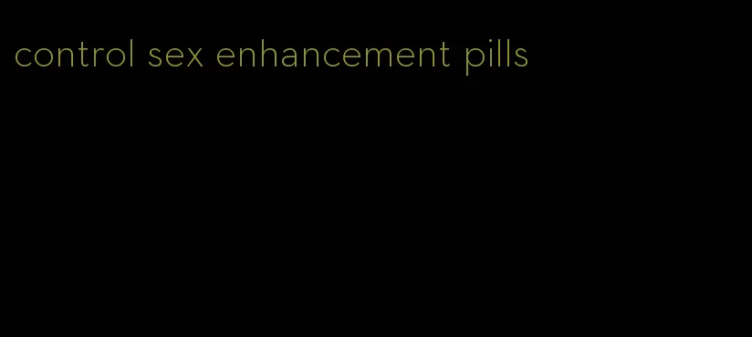 control sex enhancement pills