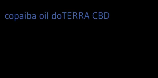 copaiba oil doTERRA CBD