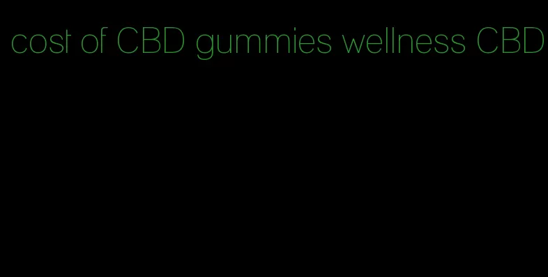cost of CBD gummies wellness CBD