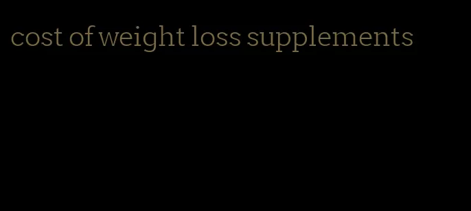 cost of weight loss supplements