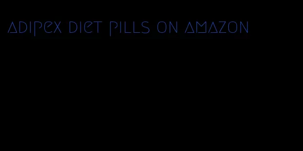 adipex diet pills on amazon