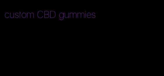 custom CBD gummies