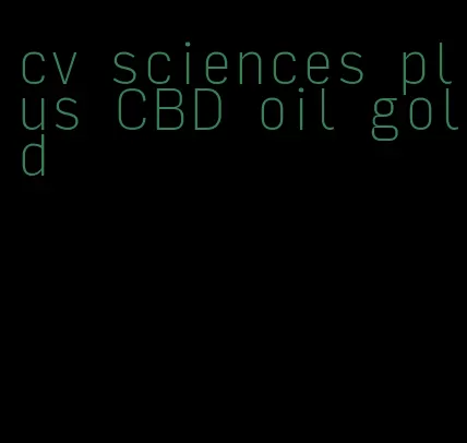 cv sciences plus CBD oil gold